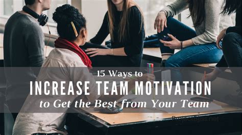 15 Ways To Increase Team Motivation To Get The Best From Your Team