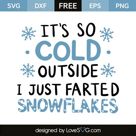 Its So Cold Outside I Just Farted Snowflakes