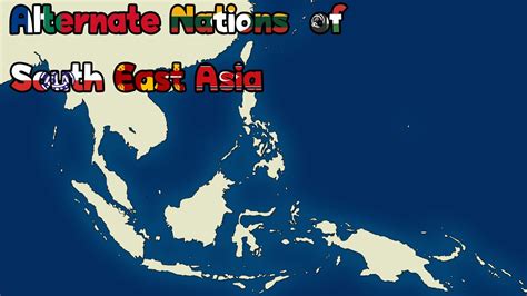 Alternate Nations Of South East Asia Youtube