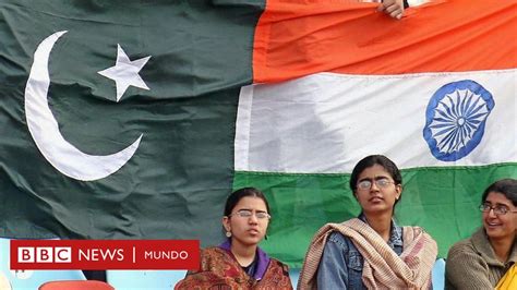 India Vs Pakist N Preguntas Para Entender El Conflicto Por La