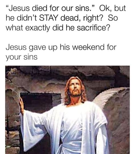 Jesus Gave Up His Weekend For Your Sins Blank Template Imgflip