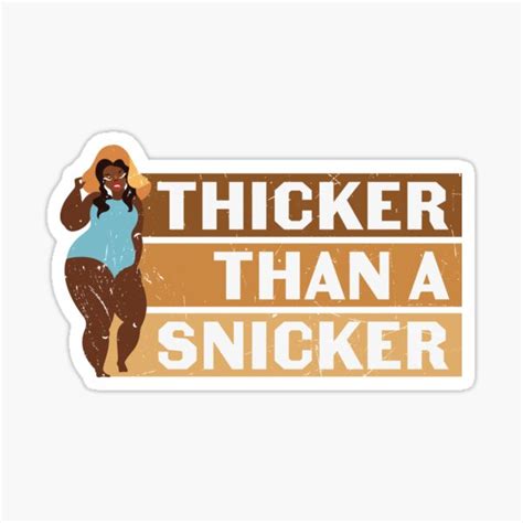 Thicker Than A Snicker Sticker For Sale By Hafsaab Redbubble