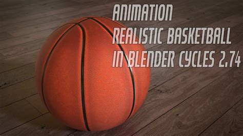 Blender Cycles 274 Animation Realistic Basketball Youtube