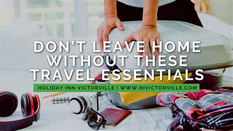 Dont Leave Home Without These Travel Essentials Holiday Inn