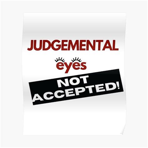 Judgemental Eyes Not Accepted Poster By Asin11 Redbubble