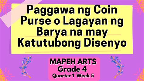 Mapeh Arts Week 5 Paggawa Ng Coin Purse O Lagayan Ng Barya Katutubong