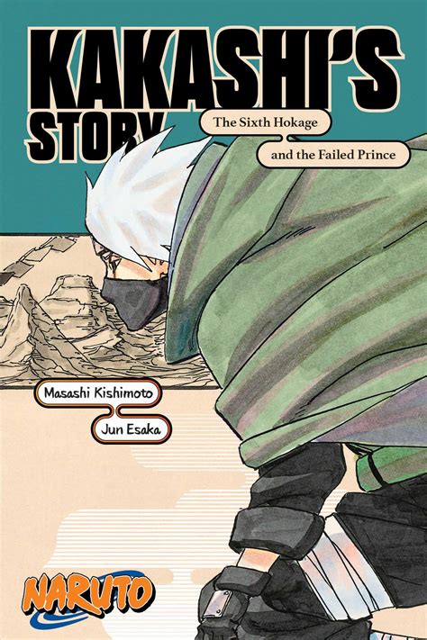Naruto Kakashi S StoryThe Sixth Hokage And The Failed Prince Book