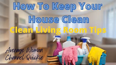 Tips On How To Keep Your House Clean How To Keep Your Living Room Clean