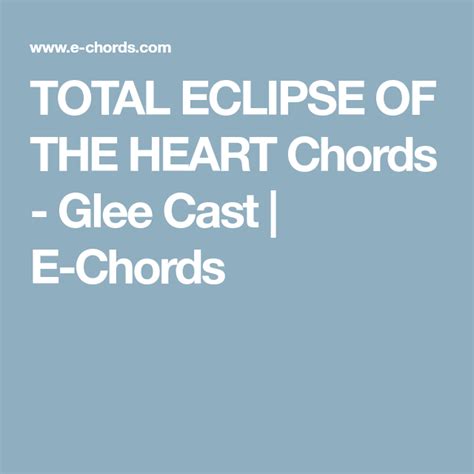 You can change chords tonality with a premium account. TOTAL ECLIPSE OF THE HEART Chords - Glee Cast | E-Chords ...