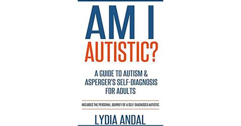 Am I Autistic A Guide To Autism And Aspergers Self Diagnosis For Adults