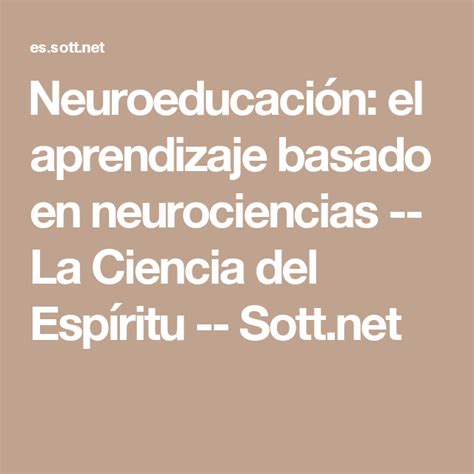 Neuroeducación El Aprendizaje Basado En Neurociencias La Ciencia