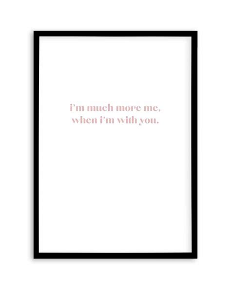 Shop Im Much More Me When Im With You Quote Art Print Or Poster