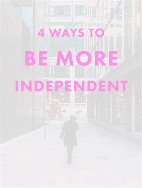 4 Ways To Be More Independent Melyssa Griffin