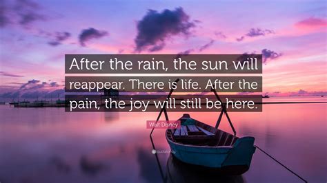 Walt Disney Quote After The Rain The Sun Will Reappear