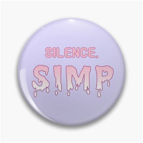 Silence Simp Pin For Sale By Yukari Nao Redbubble