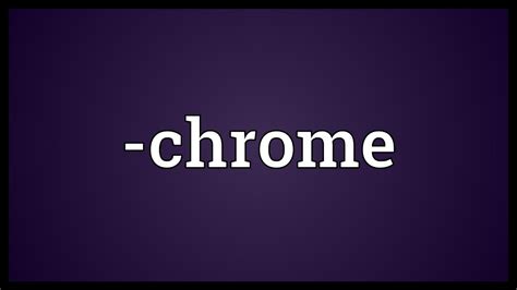 Chrome Meaning Youtube