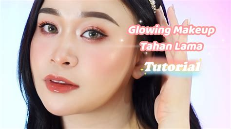 Tutorial Glowing Makeup Tahan Lama Youtube