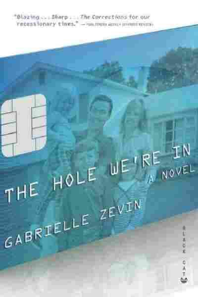 The Hole Were In By Gabrielle Zevin — Life And Debt Trying To Fix A Hole By Digging Deeper