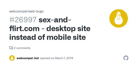 sex and desktop site instead of mobile site · issue 26997 · webcompat web bugs · github