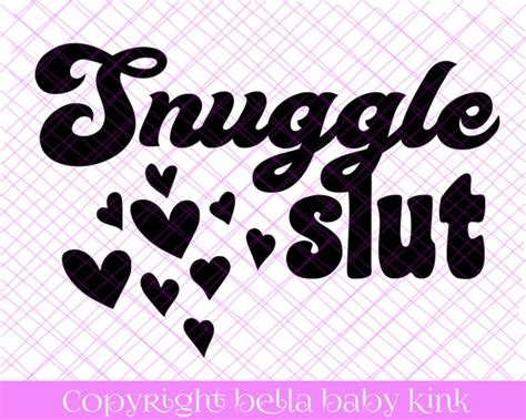 Snuggle Slut Cuddle Svg File For Cricut Silhouette Cameo Vinyl Etsy Australia