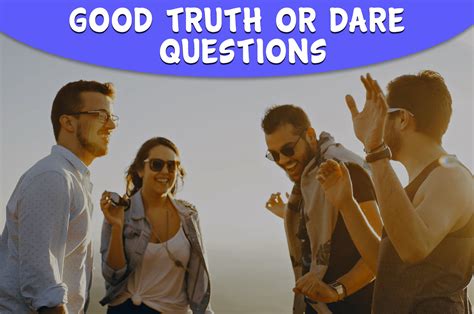 116 Good Truth Or Dare Questions To Ask Your Friends