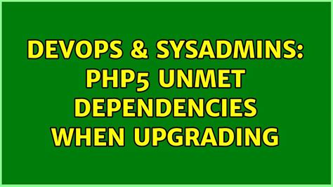 DevOps SysAdmins PHP5 Unmet Dependencies When Upgrading 2 Solutions