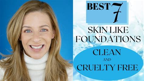 Top 7 Skin Like Foundations Clean Beauty Vegan Cruelty Free