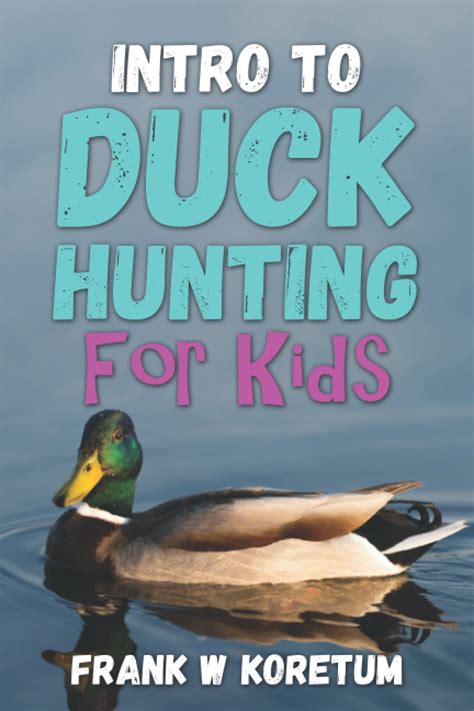 Intro To Duck Hunting For Kids By Frank W Koretum Goodreads