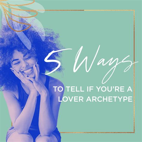 5 Ways To Tell If You Re A Lover Archetype — Flourish Online