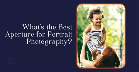 What S The Best Aperture For Portraits