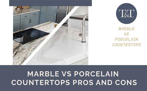 Marble Vs Porcelain Countertops Pros And Cons T1 Studio Keller