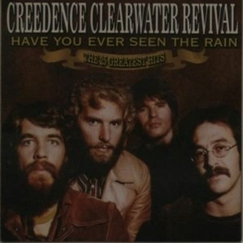 Stream CREEDENCE CLEARWATER REVIVAL Have You Ever Seen The Rain