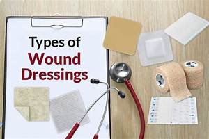 Types Of Wound Dressings And How To Use Them Home Care Delivered