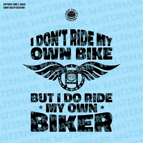 I Dont Ride My Own Bike But I Do Ride My Own Biker Design Etsy