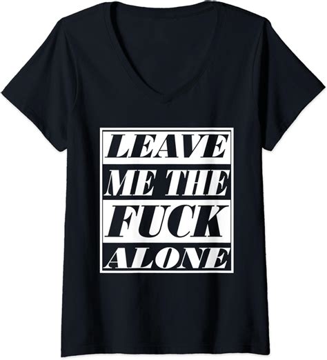 Womens Leave Me The Fuck Alone Funny Offensive Introvert V Neck T Shirt