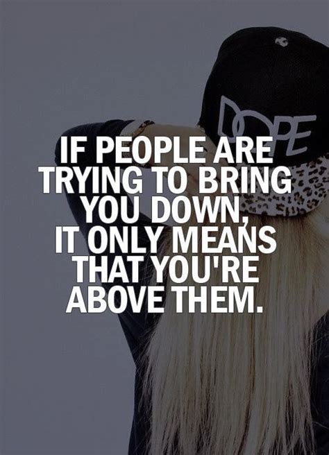 If People Are Trying To Bring You Down It Only Means That Picture