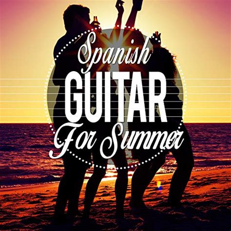 Amazon Music Acoustic Guitar Guitar Songs Music And Spanish Guitarのspanish Guitar For Summer
