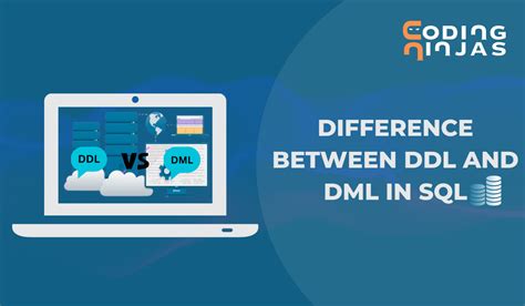 Difference Between Ddl And Dml In Sql Coding Ninjas