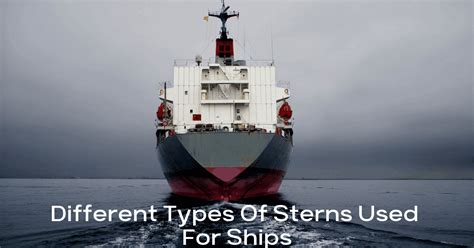 Different Types Of Sterns Used For Ships