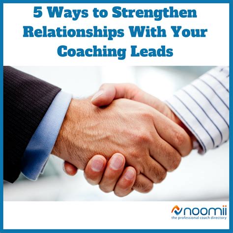 5 Ways To Strengthen Relationships With Your Coaching Leads Coach Blog