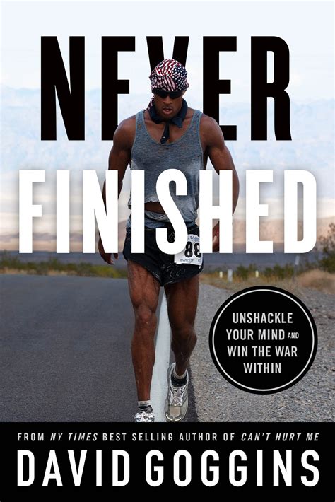 Never Finished Unshackle Your Mind And Win The War Within By David Goggins Goodreads