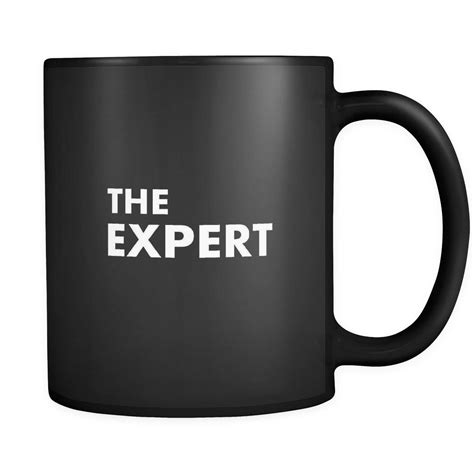 The Expert Black Coffee Mug T For Men Who Have Everthing Black