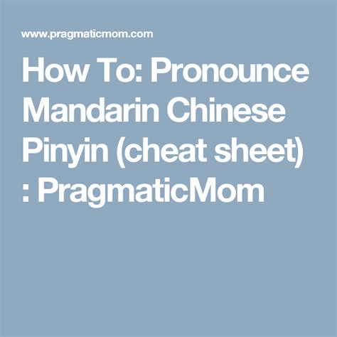 How To Pronounce Mandarin Chinese Pinyin Cheat Sheet Pragmaticmom Chinese Pronunciation