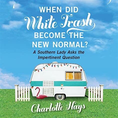 when did white trash become the new normal by charlotte hays audiobook