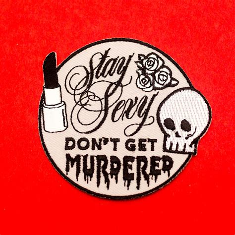 Stay Sexy Dont Get Murdered Iron On Patch Etsy Uk