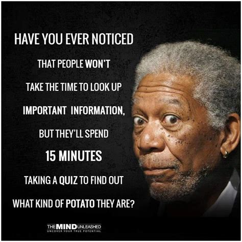 If Morgan Freeman Is On The Picture It Must Be True Im14andthisisdeep Morgan Freeman Quotes