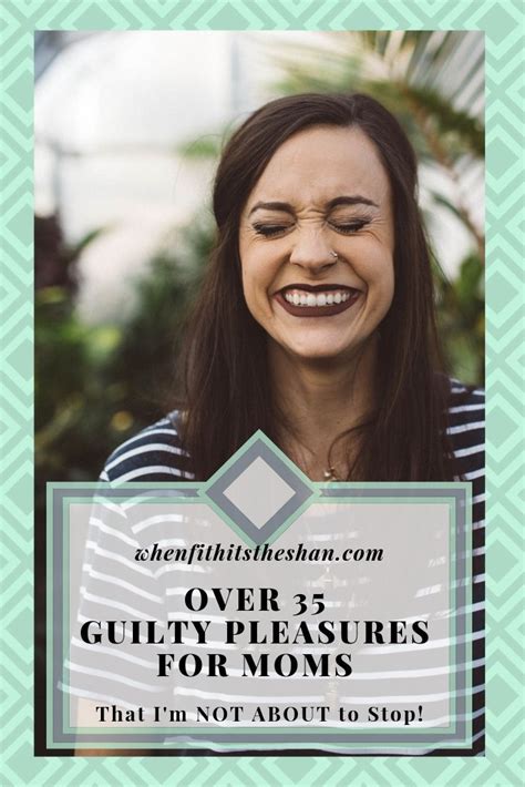 Over 35 Guilty Pleasures For Moms That Im Not About To Stop When