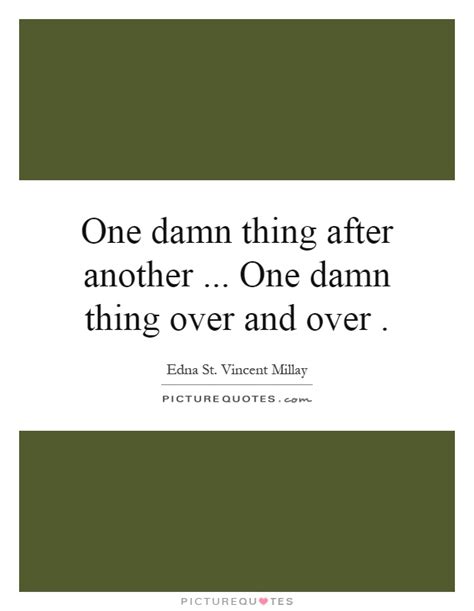 One Damn Thing After Another One Damn Thing Over And Over Picture