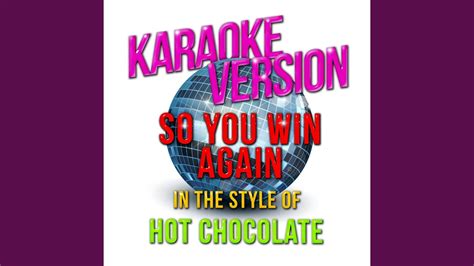 so you win again in the style of hot chocolate karaoke version youtube
