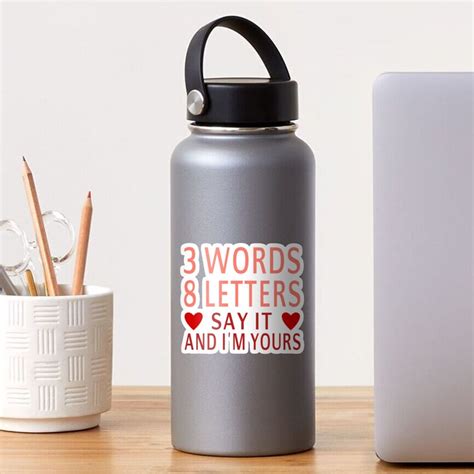 3 words 8 letters say it and i m yours sticker for sale by coolfuntees redbubble